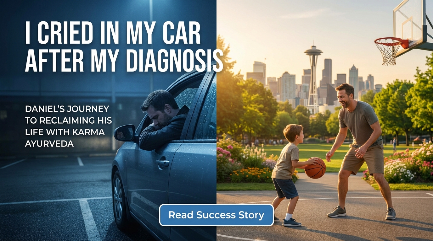 Cried in my car after doctor appointment; my story with Karma Ayurveda.
